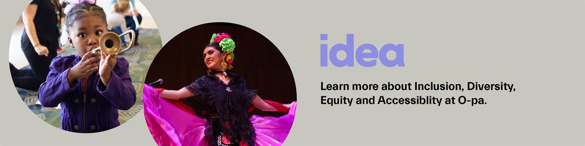 IDEA - Learn about O-Pa's commitment to Diversity, Equity and Accessibility