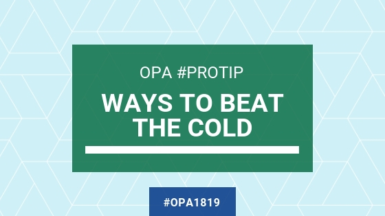 OPA #Protip Ways to Beat the Cold