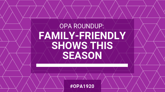 Purple graphic with text "OPA Roundup: Family friendly shows to add to your schedule this season"